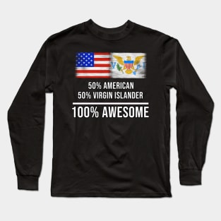 50% American 50% Virgin Islander 100% Awesome - Gift for Virgin Islander Heritage From Virgin Islands Long Sleeve T-Shirt